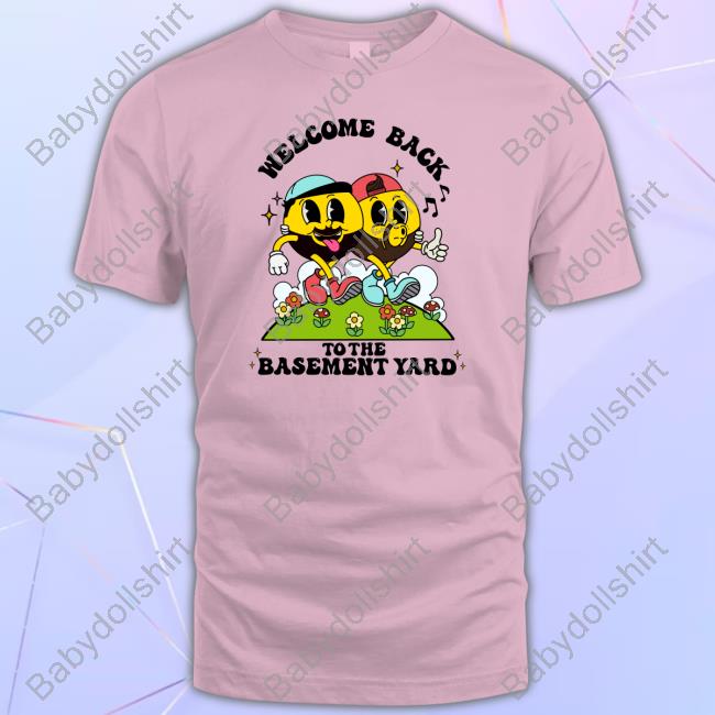 Welcome Back To The Basement Yard Shirt