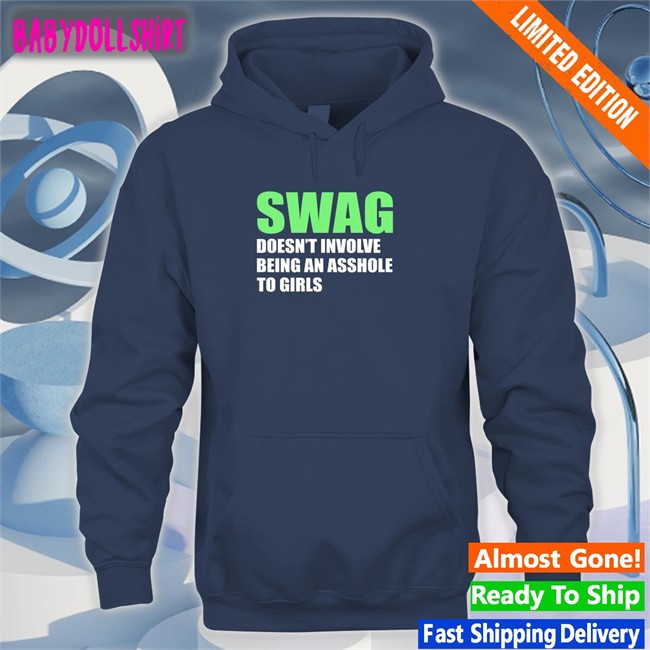 Swag Doesn't Involve Being An Asshole To Girls Tank Swag Doesn't Involve Being An Asshole To Girls Crewneck Sweatshirt