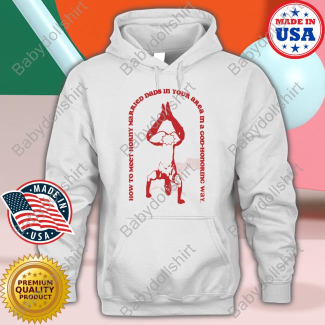 How To Meet Horny Married Dads In Your Area In A God-Honoring Way Sweatshirt