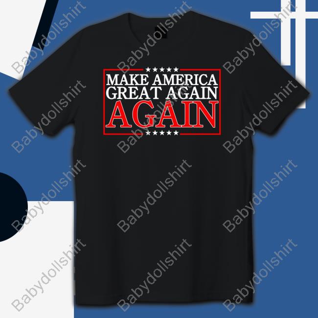 Make America Great Again Again Long Sleeve T Shirt
