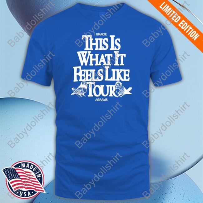 Official Gracie Abrams Merch This Is What It Feels Like Tour T Shirts Gracieabrams