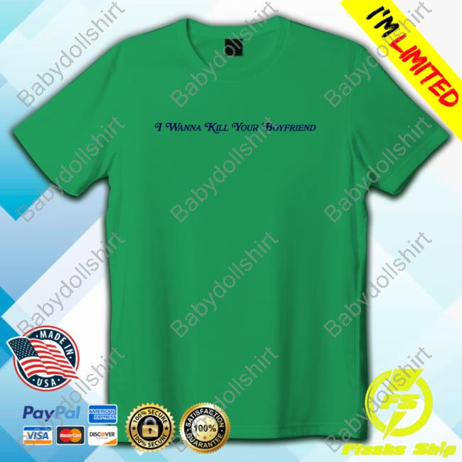 I Wanna Kill Your Boyfriend Vintage Shirt