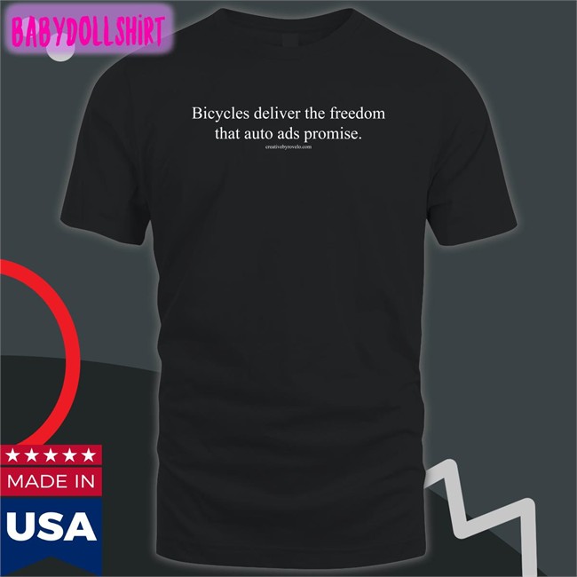 Joe Cutrufo Bicycles Deliver The Freedom That Auto Ads Promise Offical Edition Limited Shirt JoeCutrufo