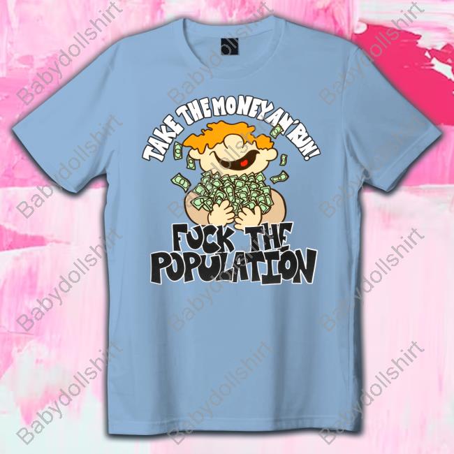 Official Fuck The Population Merch Take The Money Tee