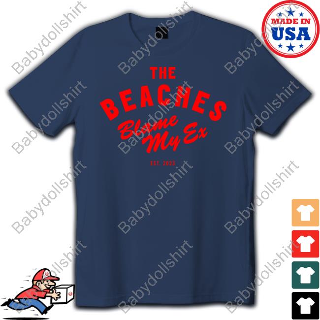 The Beaches Blame My Ex T Shirt