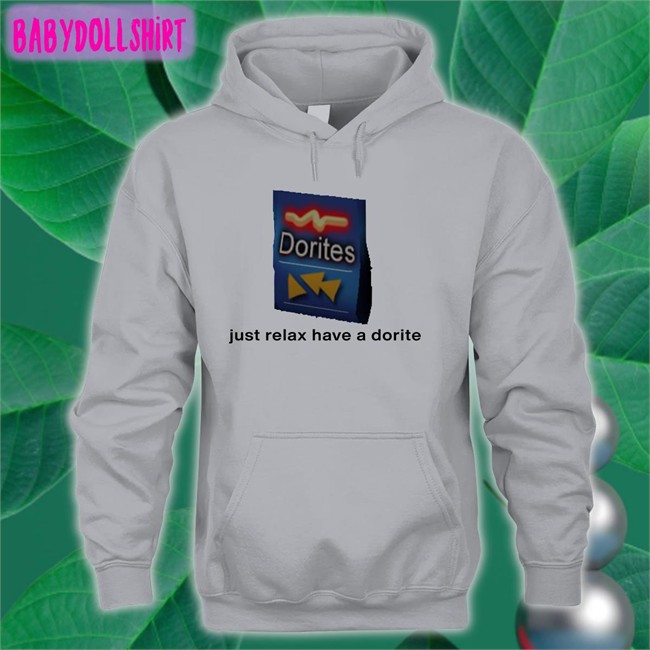 Just Relax Have A Dorite Tee Shirts That Go Hard