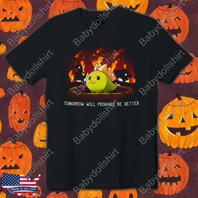 Tomorrow Will Probably Be Better Original T-Shirt Black