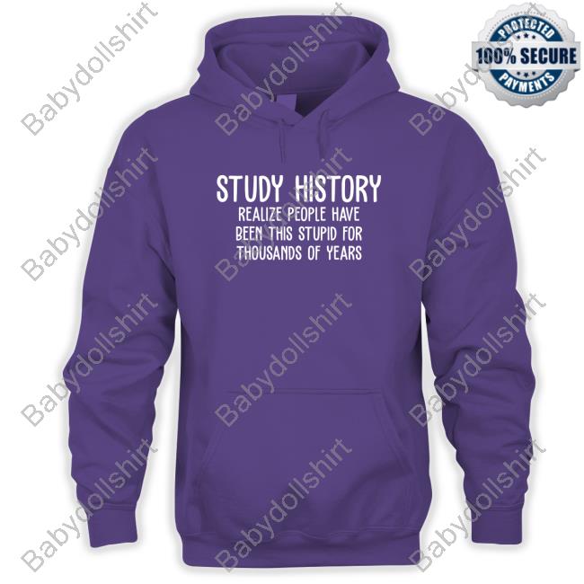 Official Study History Realize People Have Been This Stupid For Thousands Of Years Shirt