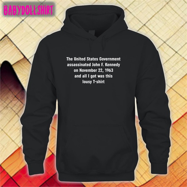 Shirts That Go Hard The United States Government Assassinated Shirts