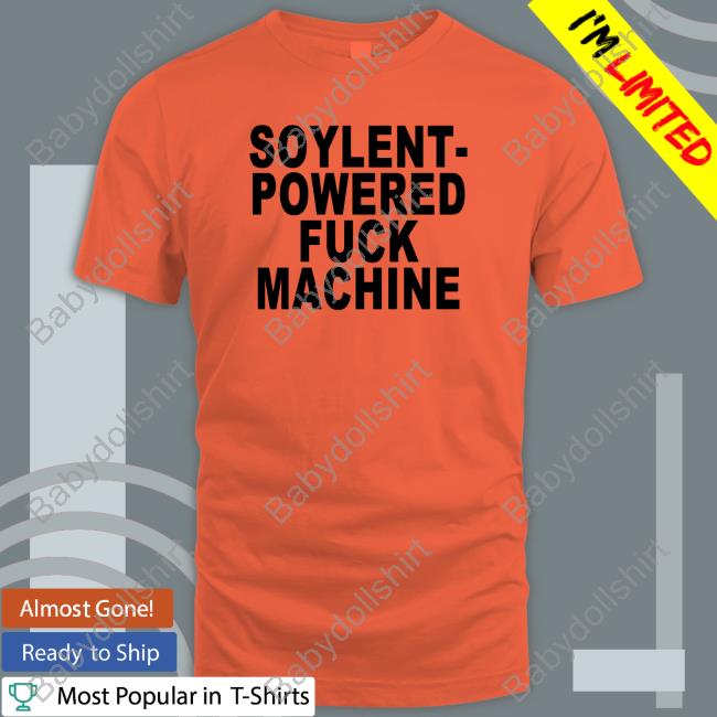 Official Soylent-Powered Fuck Machine Shirt