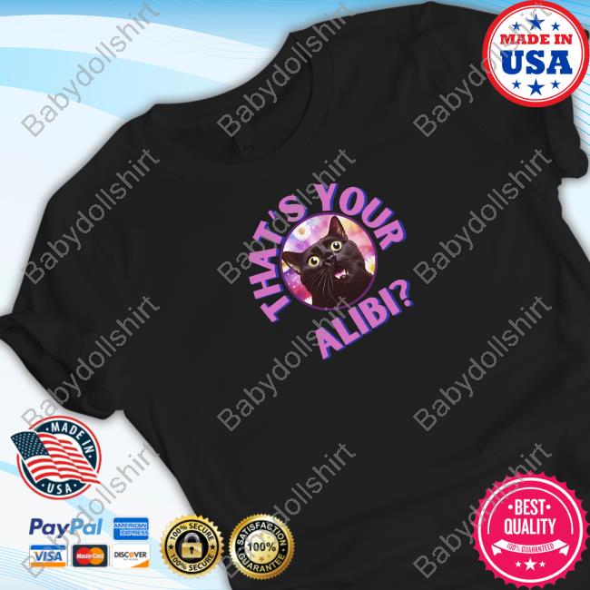 That's Your Alibi Cat Tee Shirt