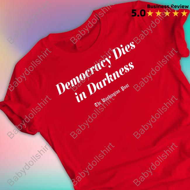 Democracy Dies In Darkness T-Shirt