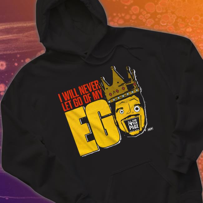 Aew Merch I Will Never Let Go Of My Ego T-Shirt I Will Never Let Go Of My Ego Shirt