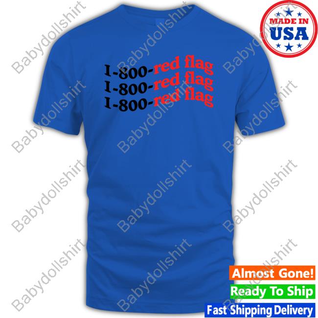 Official 1-800-Red Flag T-Shirt Official Annie Elise 10 To Life Merch 1-800-Red Flag Shirts