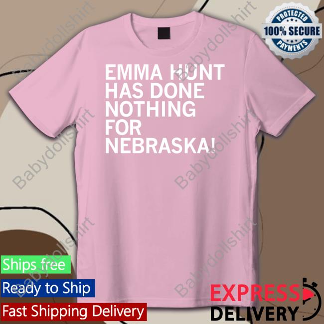 Raygun Emma Hunt Has Done Nothing For Nebraska Hoodie Raygunsite
