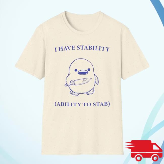 I Have Stability (Ability To Stab) Vintage Shirt