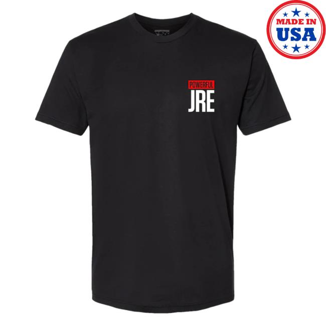 Official Joe Rogan Merch Powerful JRE Shirt