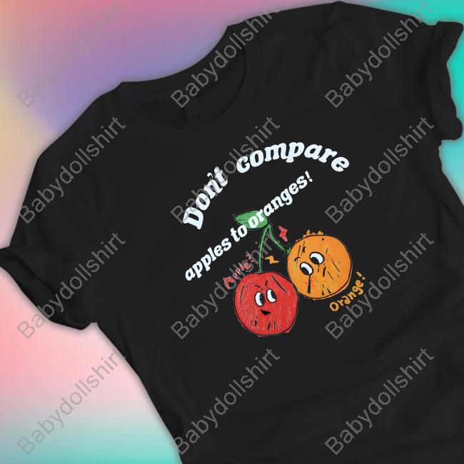 Don't Compare Apples To Oranges Hoodie