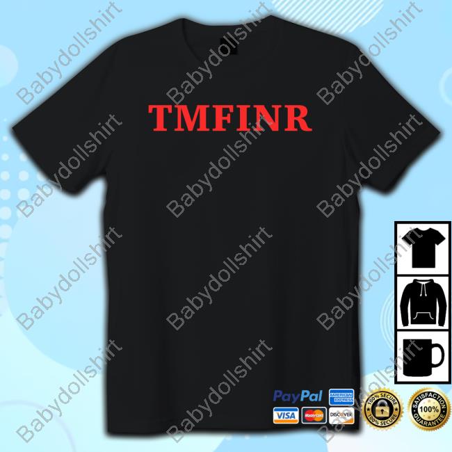 TMFINR Shirts