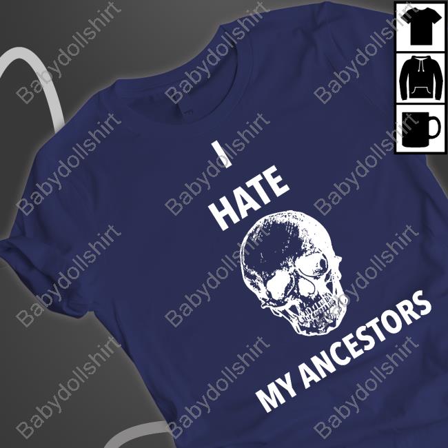 I Hate My Ancestors T-Shirt