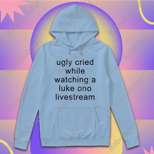 Original Ugly Cried While Watching A Luke Ono Livestream Long Sleeve T-Shirt