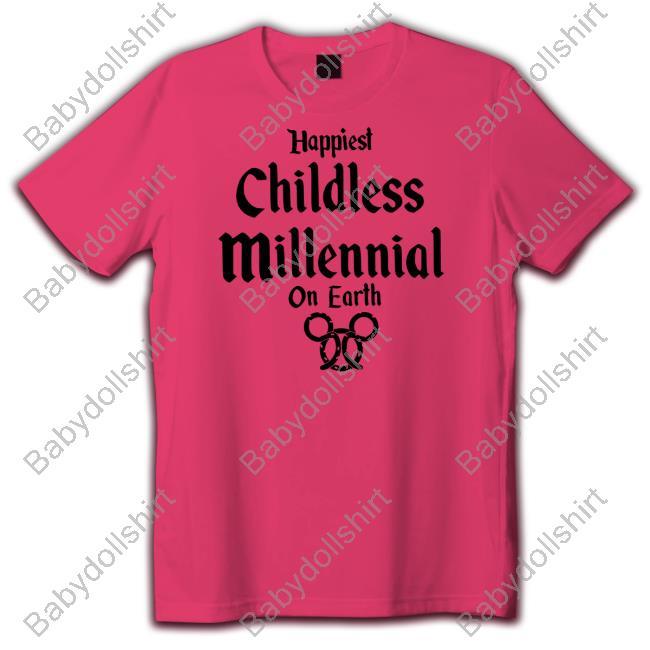 Happiest Childless Milennial On Earth T Shirt