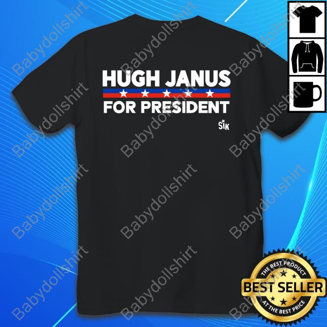 Official Sikbrand Merch No Name Hugh Janus For President T Shirt