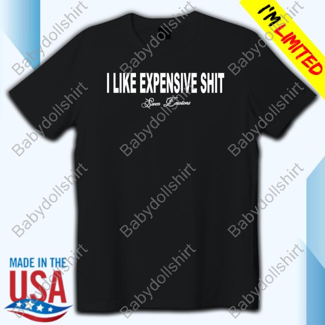 Official Kamanijeann Seven Emotions Merch I Like Expensive Shit T Shirt