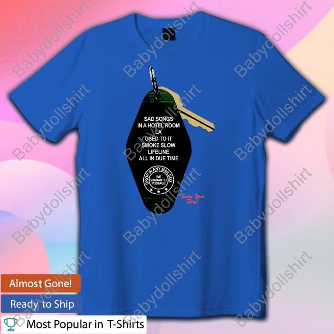 Sad Songs In A Hotel Room La Used To It Smoke Slow Lifeline All In Due Time T Shirt