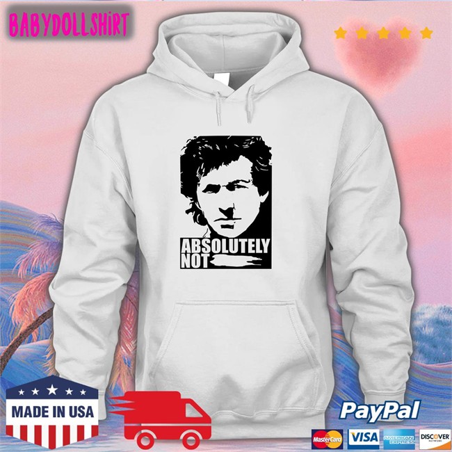 Absolutely Not Shirt