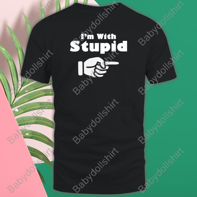 Official I'm With Stupid Shirt