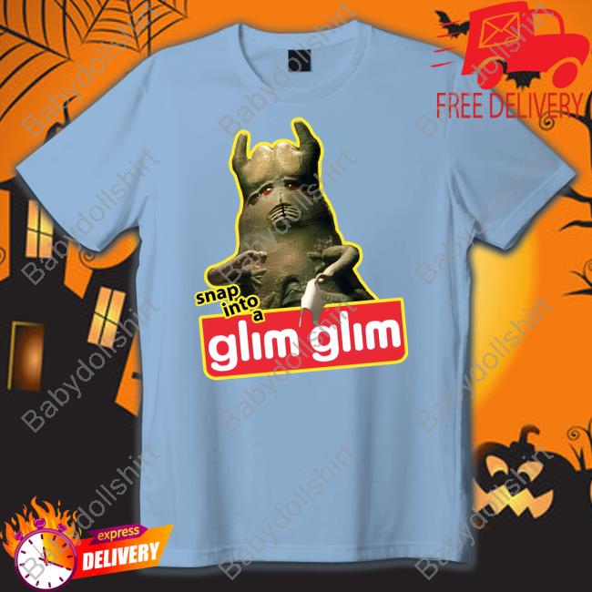 Snap Into A Glim Glim Shirts