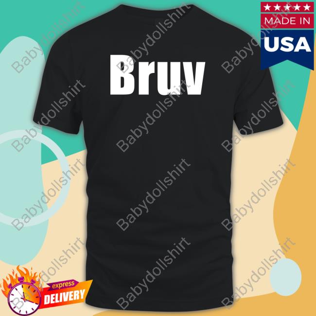 Bruv Shirts