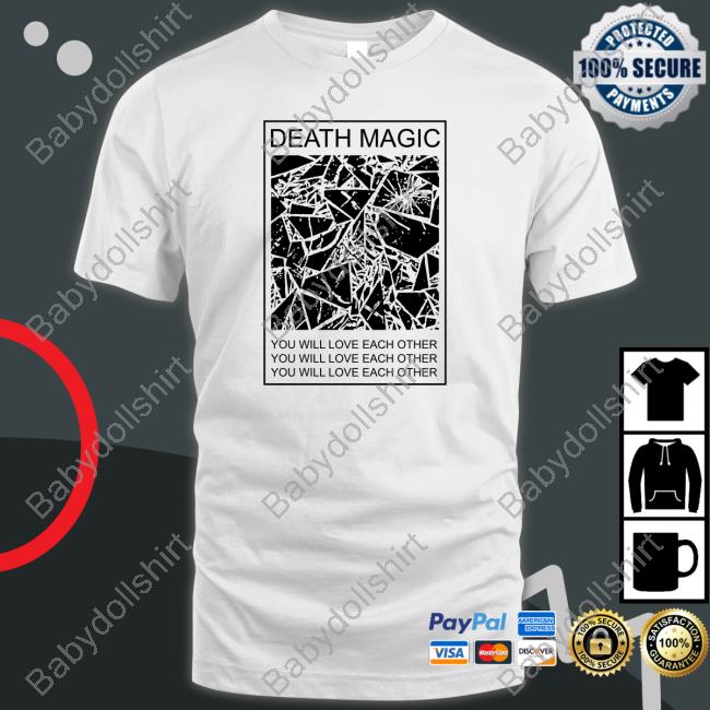Health Store Merch Death Magic You Will Love Each Other Tee