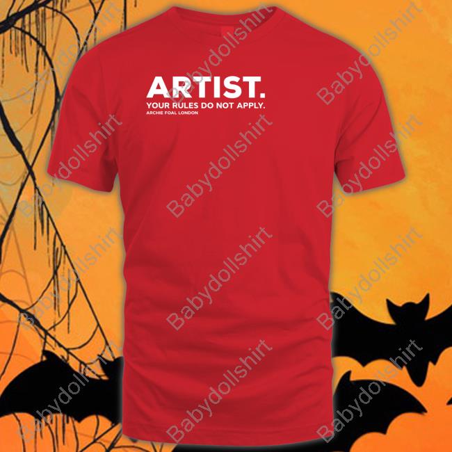 Artist Your Rules Do Not Apply T Shirts Artist Your Rules Do Not Apply Archie Foal London Shirt
