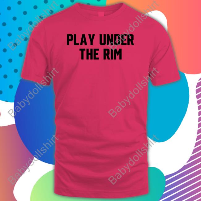 Official Play Under The Rim Tee Shirt