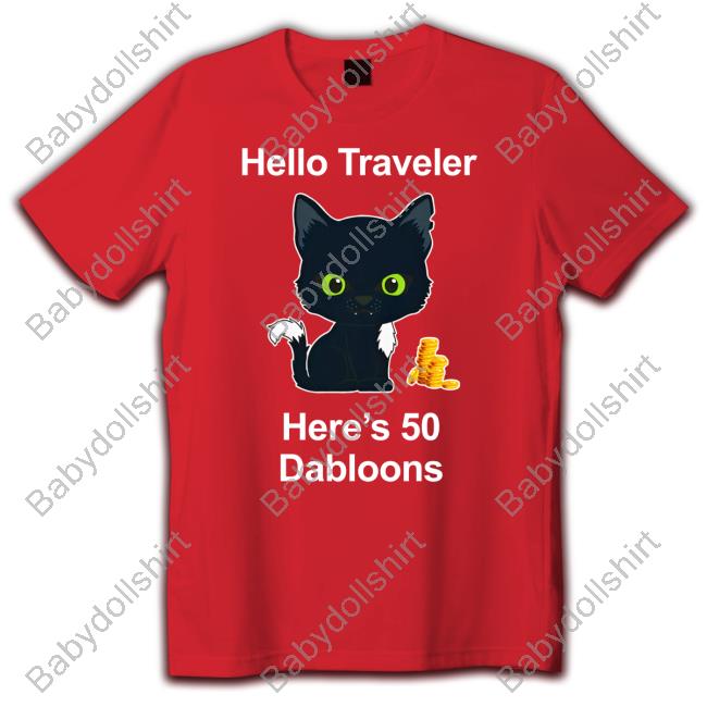 Hello Traveler Here's 50 Dabloons Sweatshirt