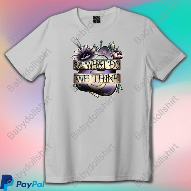 Sinisterhood Merch So What Dowe Think Tee