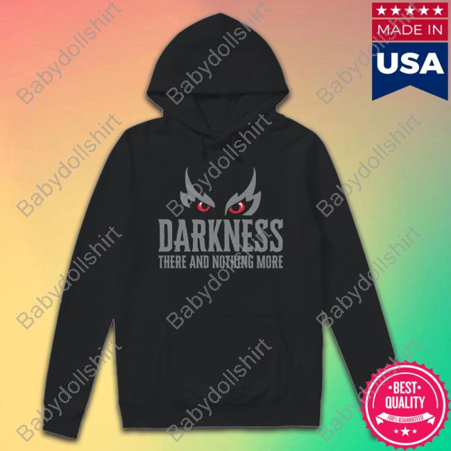 Official Darkness There And Nothing More Shirt