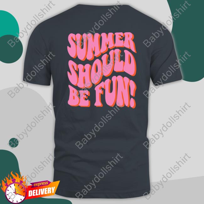 Official Summer Should Be Fun Shirt