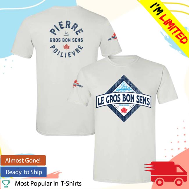 Official Pierre Poilievre Conservative Party Of Canada Tee Shirt Unisexe Le Gros Bon Sens White