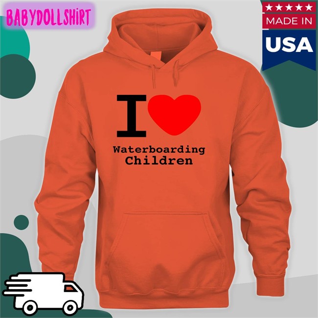 I Love Waterboarding Children T Shirt Shirts With Threatening Auras