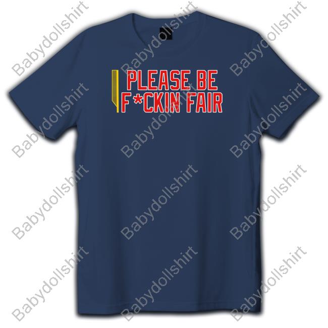 Please Be Fuckin Fair T-Shirt ITM Podcast