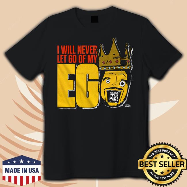 Aew Merch I Will Never Let Go Of My Ego T Shirt