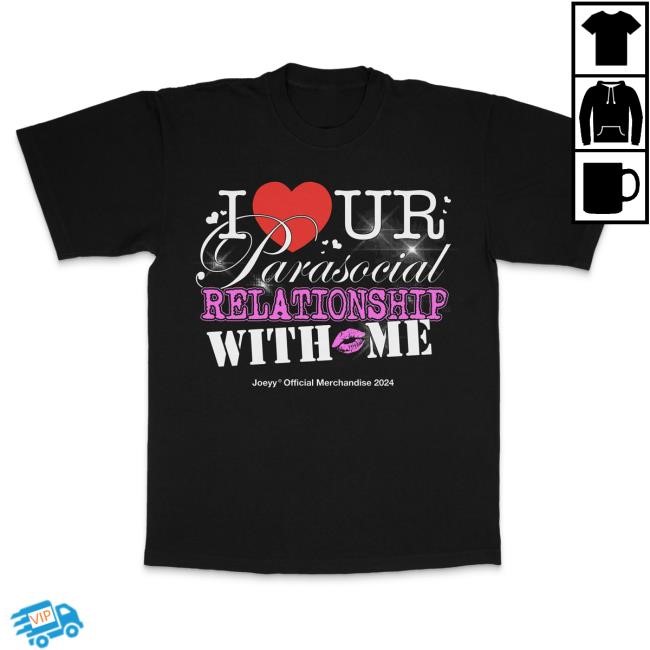 Parasocial Relationship T Shirt Joeyy Official Merch