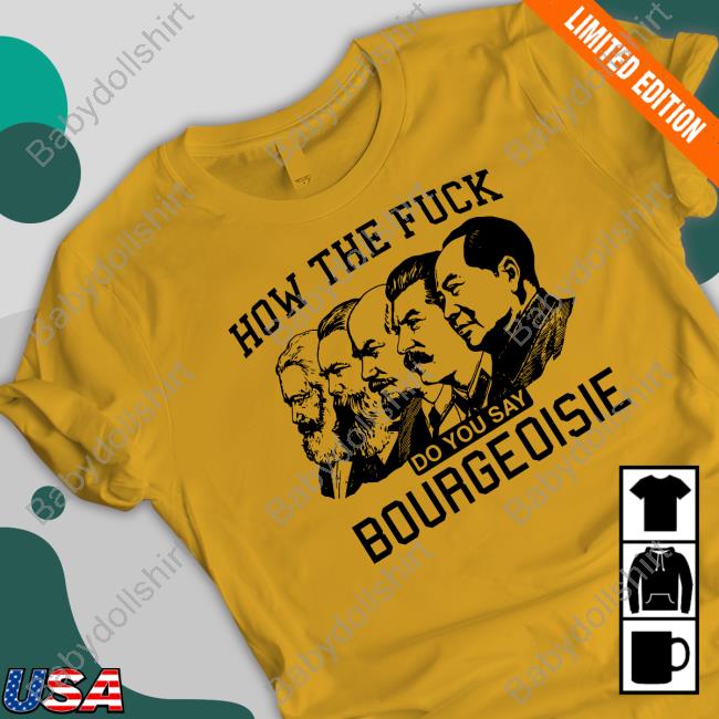 How The Fuck Do You Say Bourgeoisie Tee Shirt