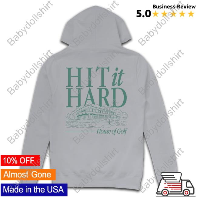 Official Barstool Sports Merch Hit It Hard House Of Golf Tee Hit It Hard House Of Golf Hoodie