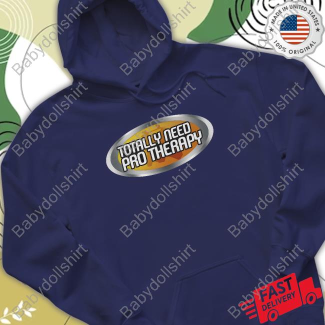 Shitheadsteve Merch Totally Need Pro Therapy T-Shirt Official Shitheadsteve Merch Pro Therapy T Shirt