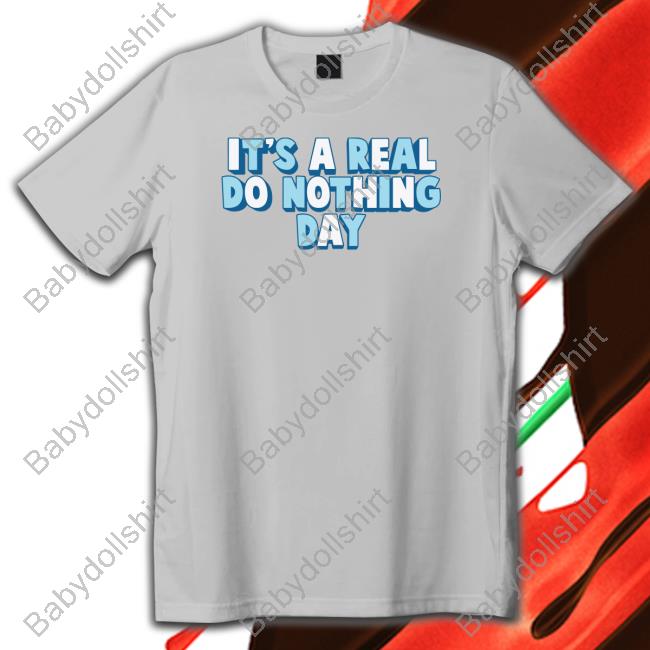 It's A Real Do Nothing Day Tee Shirt