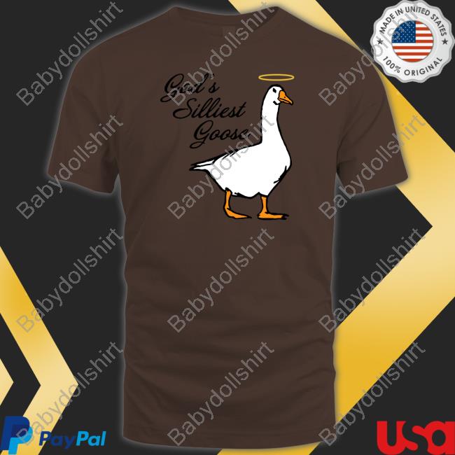 Middle Class Fancy God's Silliest Goose T Shirt